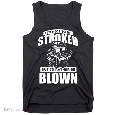 Its Nice To Be Stroked Funny Race Car Enthusiast Racing Tank Top