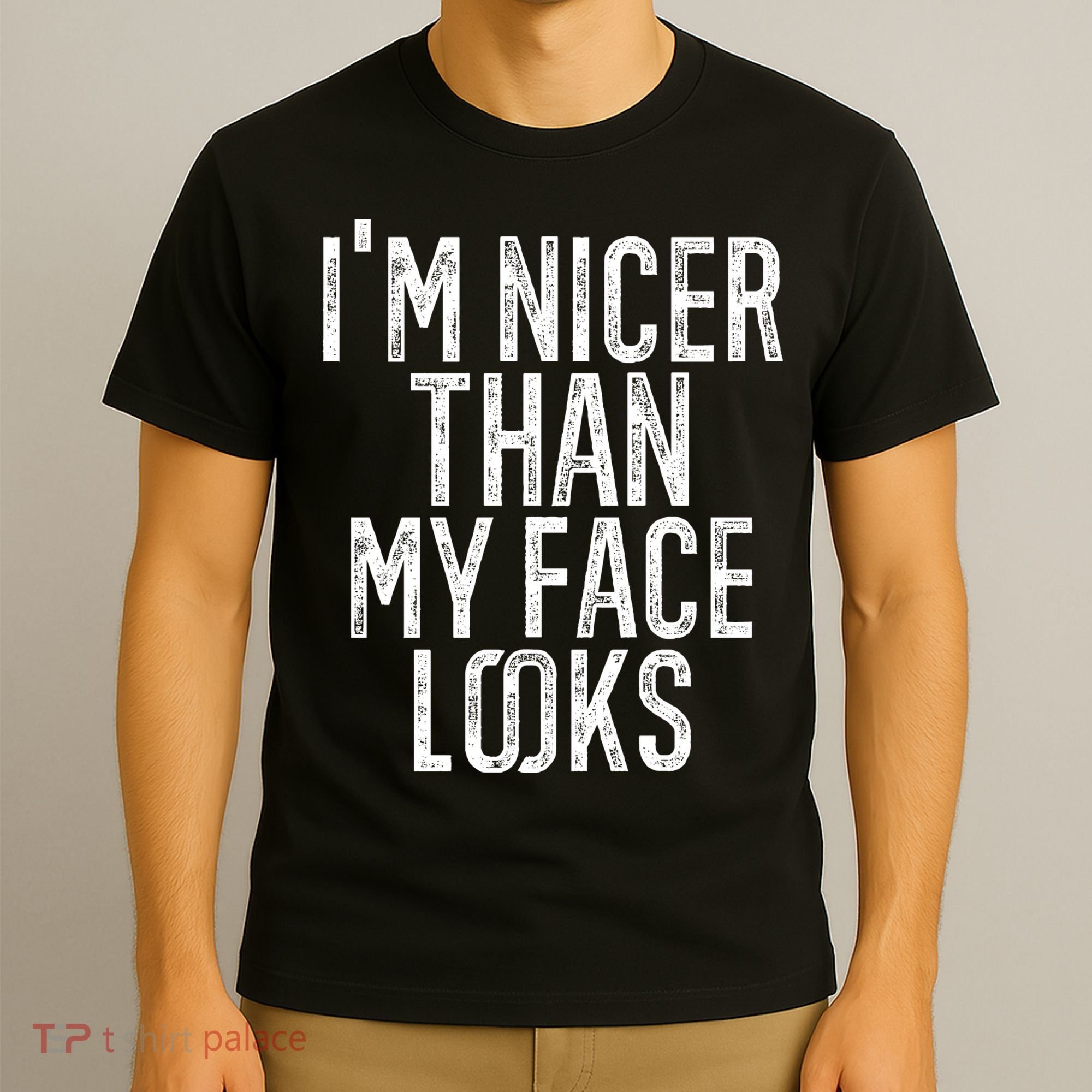 I'm Nicer Than My Face Looks Funny Sayings Gift Idea T-Shirt