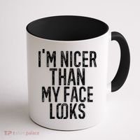 I'm Nicer Than My Face Looks Funny Sayings Gift Idea Coffee Mug thumb 1
