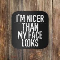 I'm Nicer Than My Face Looks Funny Sayings Gift Idea Coaster thumb 0