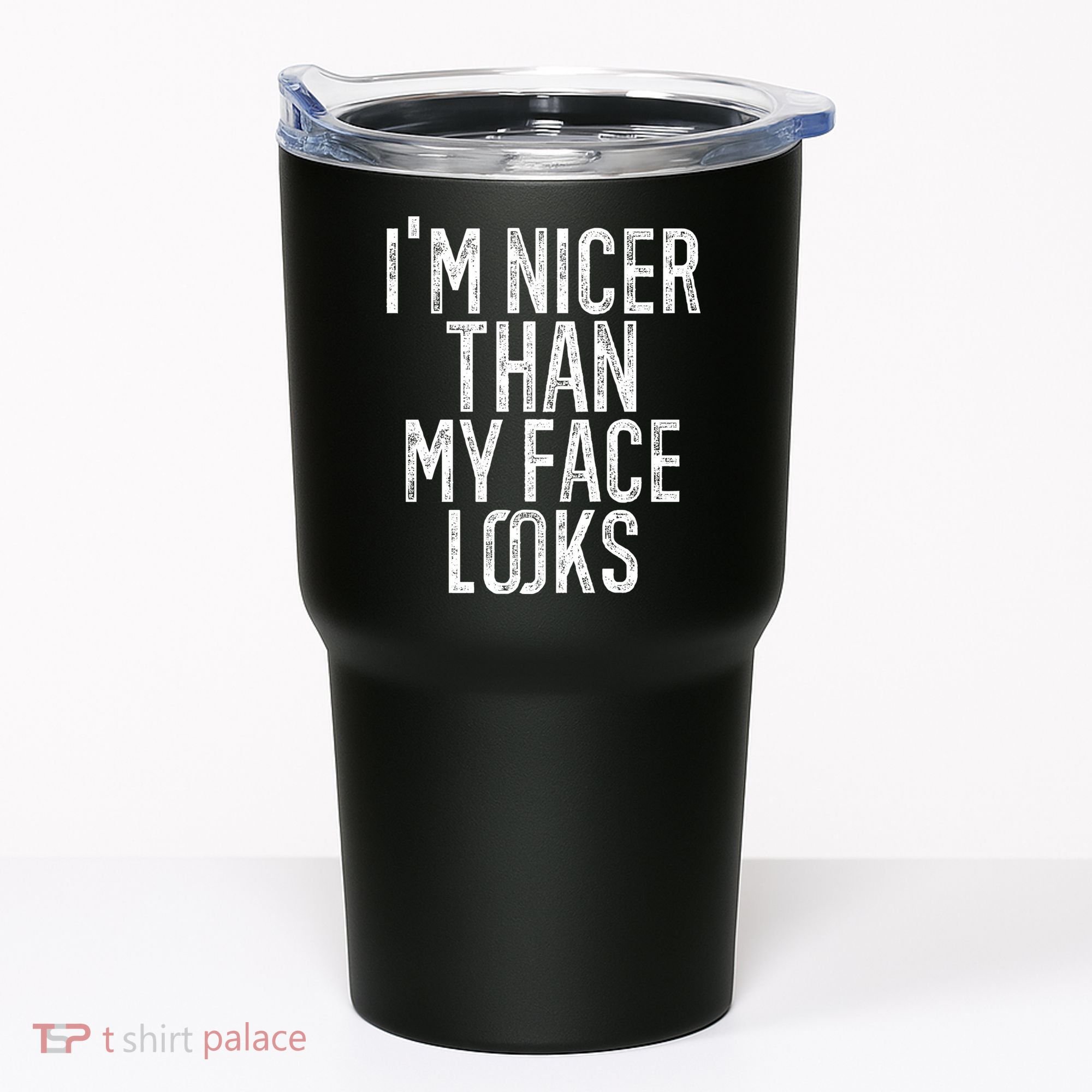 I'm Nicer Than My Face Looks Funny Sayings Gift Idea Tumbler