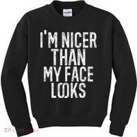 I'm Nicer Than My Face Looks Funny Sayings Gift Idea Kids Sweatshirt thumb 0