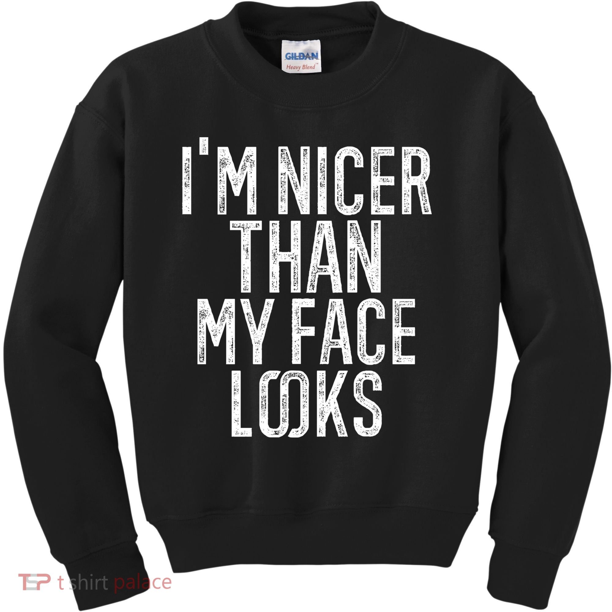 I'm Nicer Than My Face Looks Funny Sayings Gift Idea Kids Sweatshirt