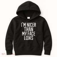I'm Nicer Than My Face Looks Funny Sayings Gift Idea Kids Hoodie thumb 0