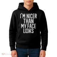 I'm Nicer Than My Face Looks Funny Sayings Gift Idea Kids Hoodie thumb 4