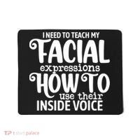 I Need To Teach My Facial Expressions How To Use Their Voice Mousepad thumb 0