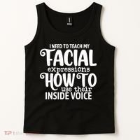 I Need To Teach My Facial Expressions How To Use Their Voice Tank Top thumb 2