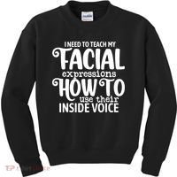 I Need To Teach My Facial Expressions How To Use Their Voice Kids Sweatshirt thumb 0