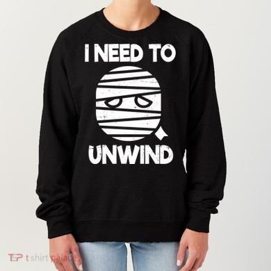 I Need To Unwind Funny Mummy Halloween Women's Sweatshirt