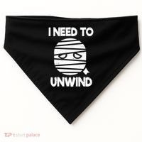I Need To Unwind Funny Mummy Halloween USA-Made Doggie Bandana thumb 0