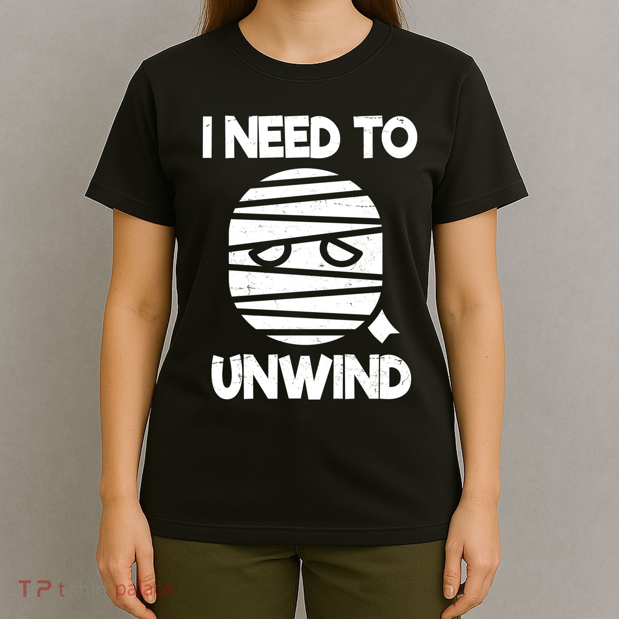 I Need To Unwind Funny Mummy Halloween T-Shirt