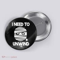 I Need To Unwind Funny Mummy Halloween Button thumb 0