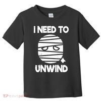 I Need To Unwind Funny Mummy Halloween Toddler T-Shirt thumb 0