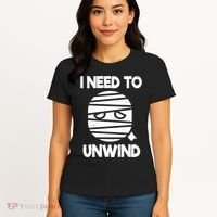 I Need To Unwind Funny Mummy Halloween Women's T-Shirt thumb 4