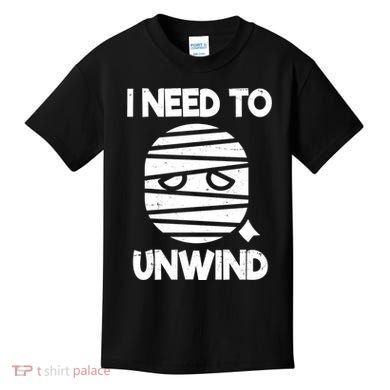 I Need To Unwind Funny Mummy Halloween Kids T-Shirt