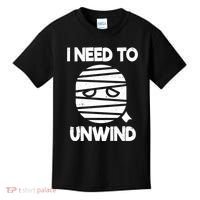 I Need To Unwind Funny Mummy Halloween Kids T-Shirt thumb 0