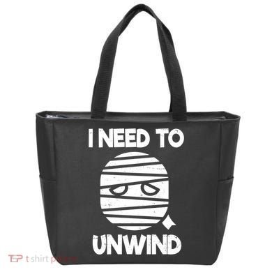 I Need To Unwind Funny Mummy Halloween Tote Bag