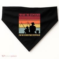 IM Not The Stepfather IM The Father That Stepped Up Fathers Day USA-Made Doggie Bandana thumb 0