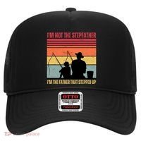 IM Not The Stepfather IM The Father That Stepped Up Fathers Day Hat thumb 0