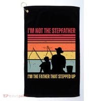 IM Not The Stepfather IM The Father That Stepped Up Fathers Day Golf Towel thumb 0
