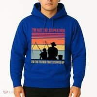 IM Not The Stepfather IM The Father That Stepped Up Fathers Day Hoodie thumb 2