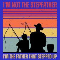 IM Not The Stepfather IM The Father That Stepped Up Fathers Day Mousepad thumb 1