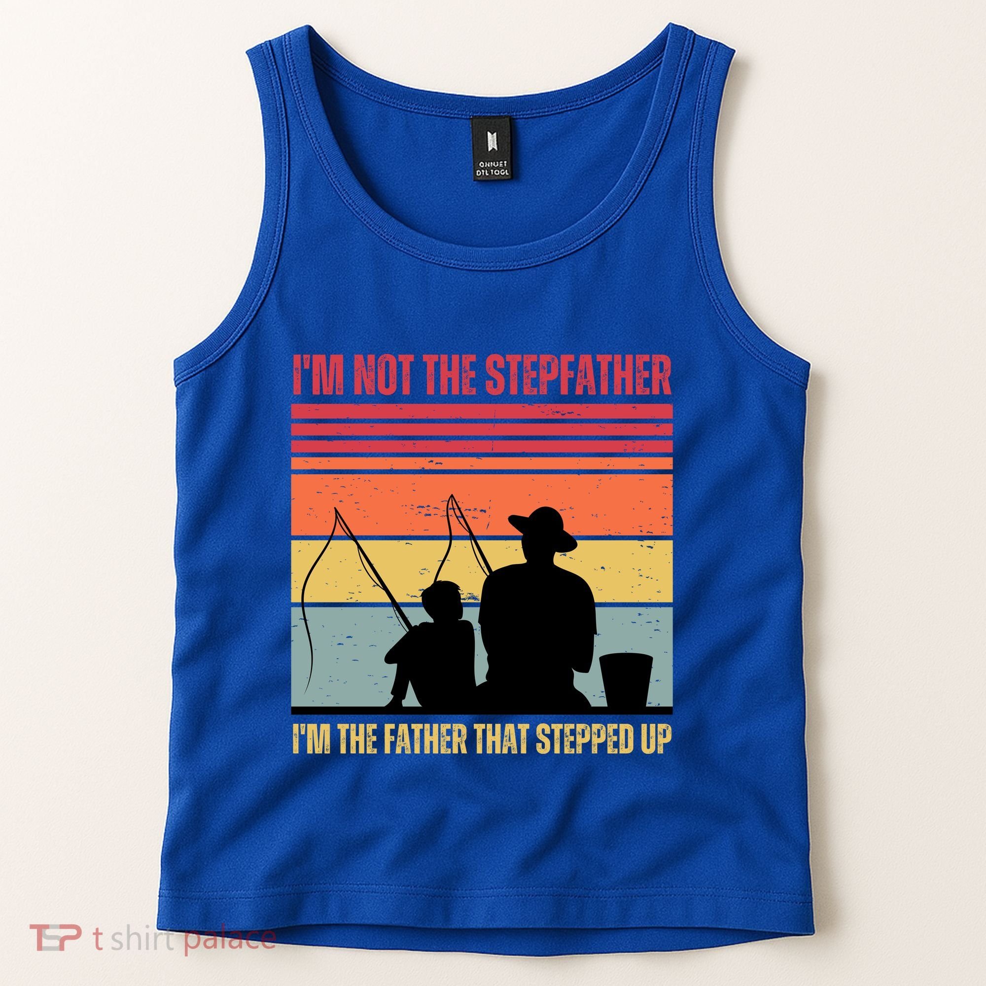IM Not The Stepfather IM The Father That Stepped Up Fathers Day Tank Top