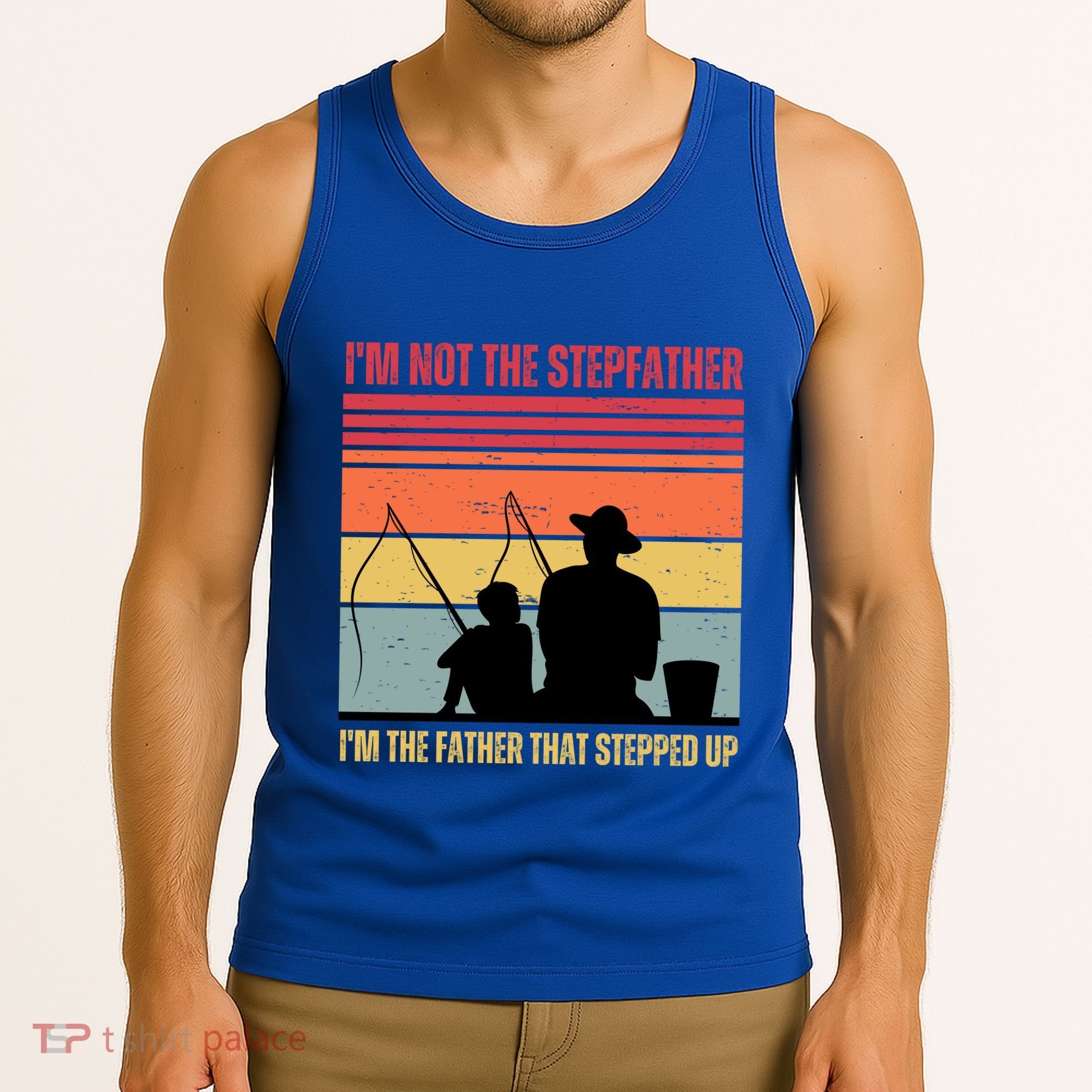 IM Not The Stepfather IM The Father That Stepped Up Fathers Day Tank Top