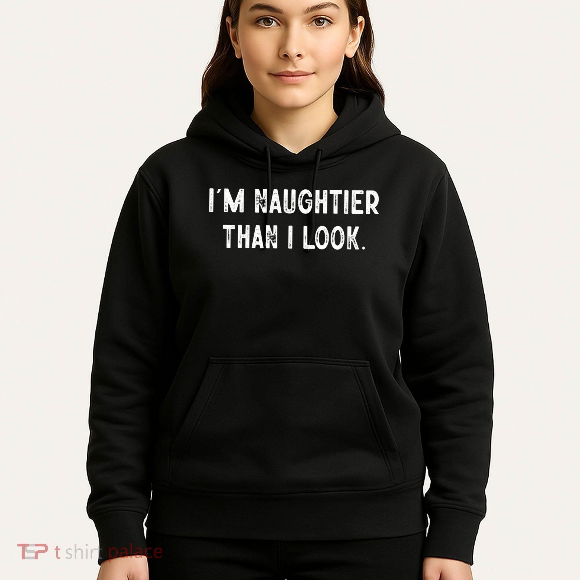 I'm Naughtier Than I Look Funny Sarcastic Saying Hoodie