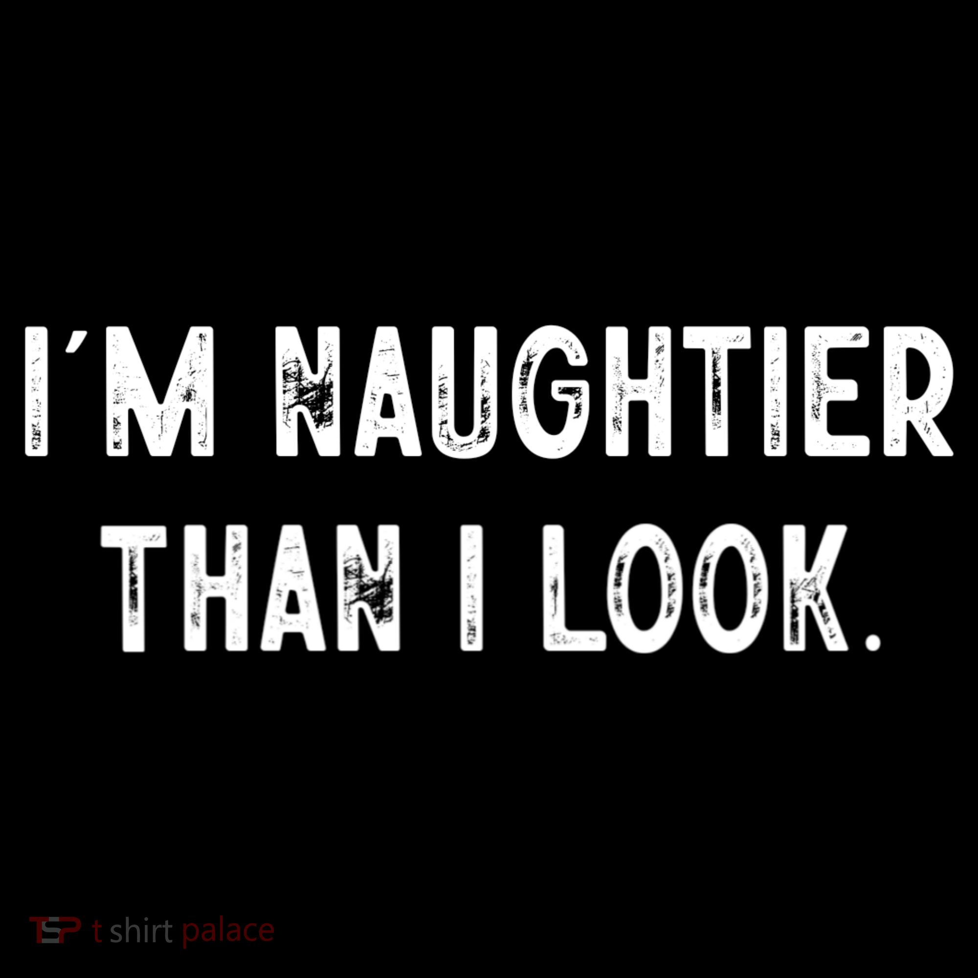 I'm Naughtier Than I Look Funny Sarcastic Saying Women's Hoodie
