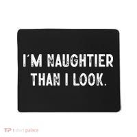 I'm Naughtier Than I Look Funny Sarcastic Saying Mousepad thumb 0