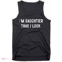 I'm Naughtier Than I Look Funny Sarcastic Saying Tank Top thumb 0