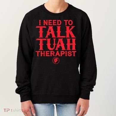 I Need To Talk Tush Therapist Women's Sweatshirt
