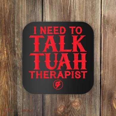 I Need To Talk Tush Therapist Coaster