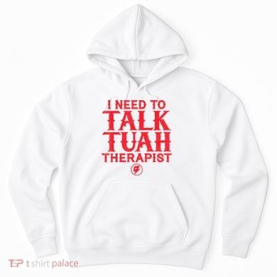 I Need To Talk Tush Therapist Hoodie