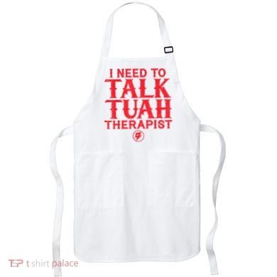 I Need To Talk Tush Therapist Apron