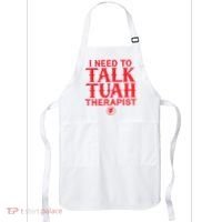I Need To Talk Tush Therapist Apron thumb 0