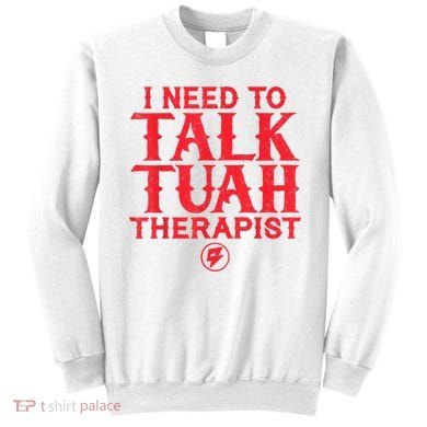 I Need To Talk Tush Therapist Sweatshirt