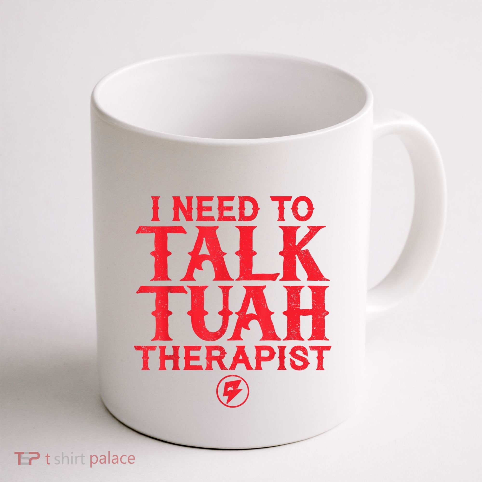 I Need To Talk Tush Therapist Coffee Mug