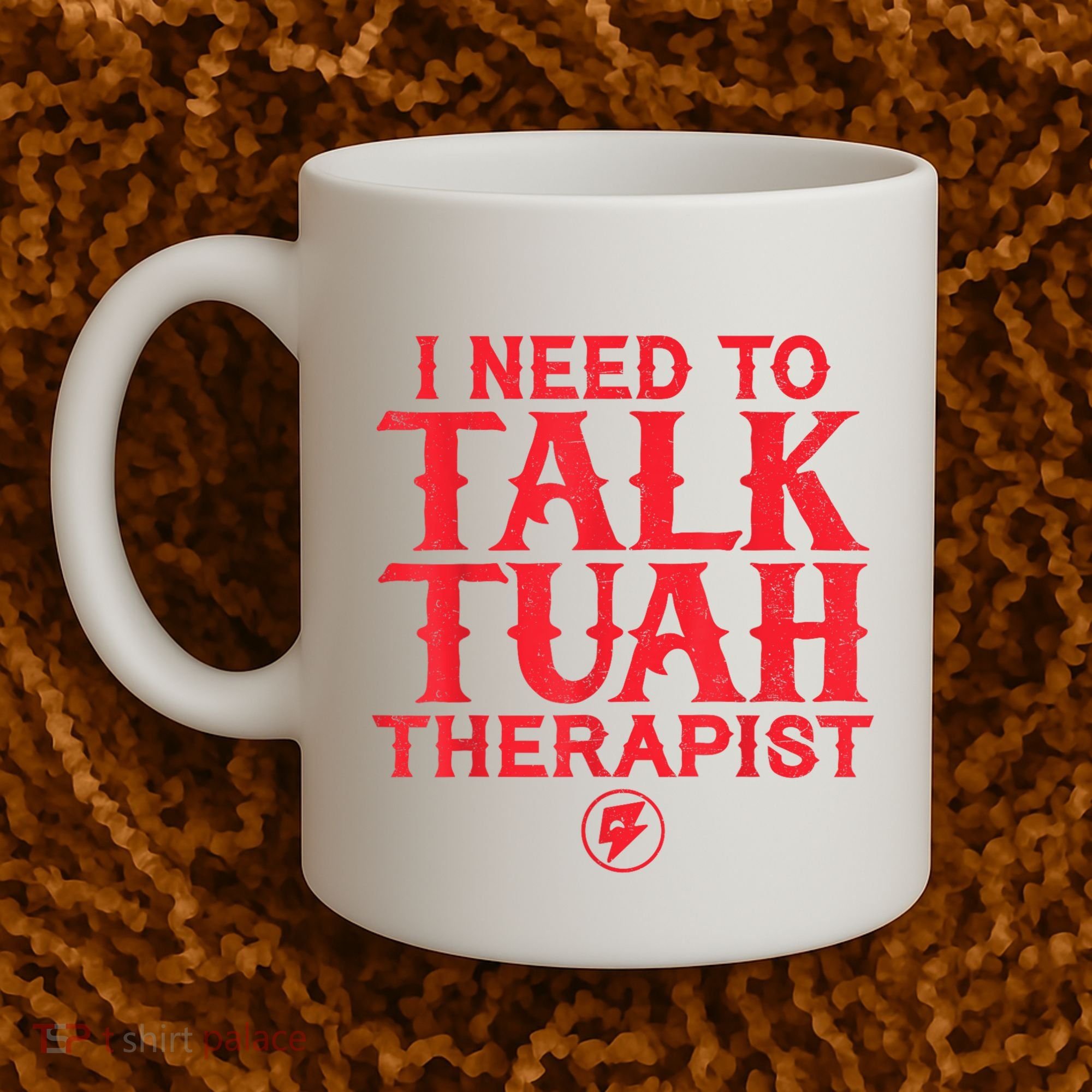 I Need To Talk Tush Therapist Coffee Mug