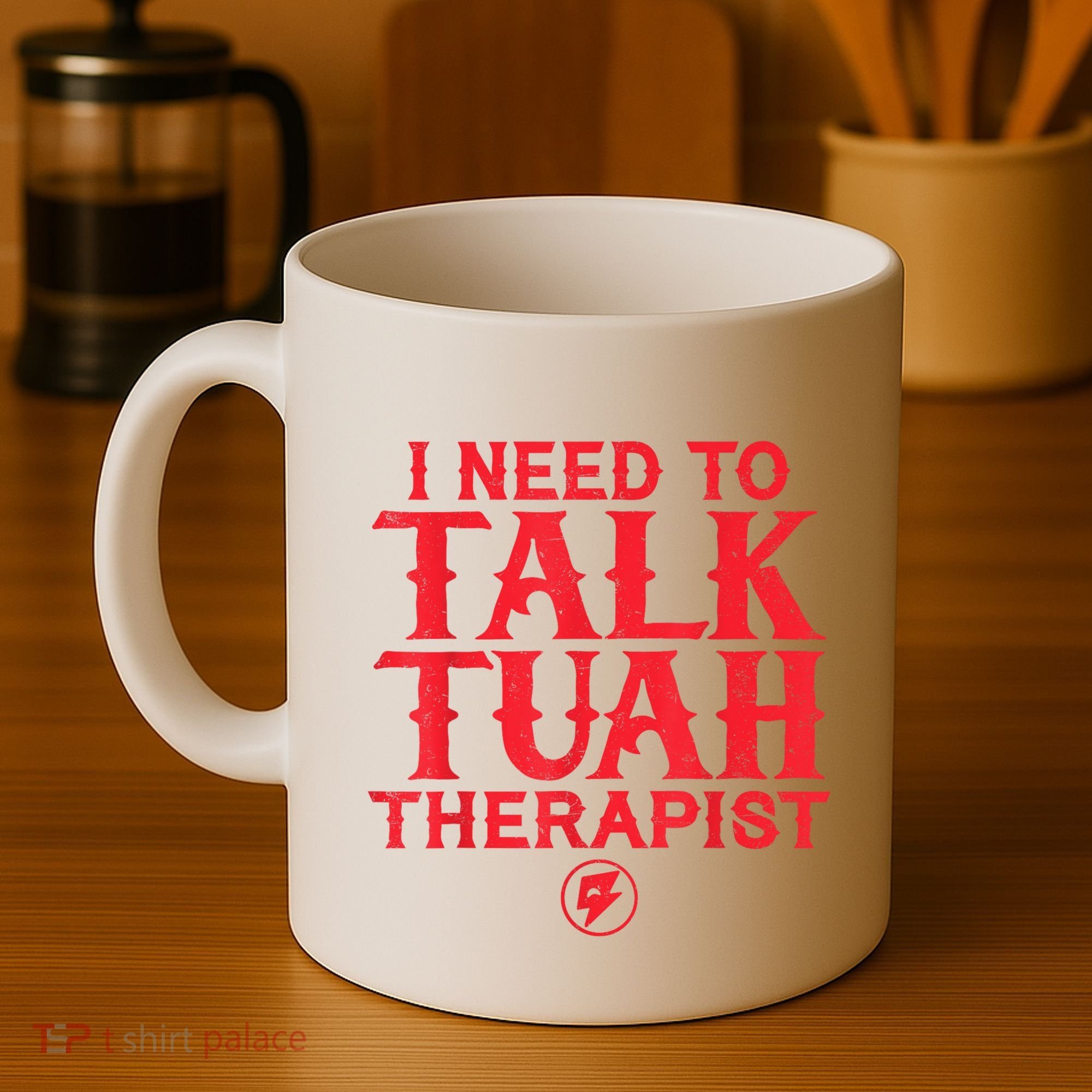 I Need To Talk Tush Therapist Coffee Mug