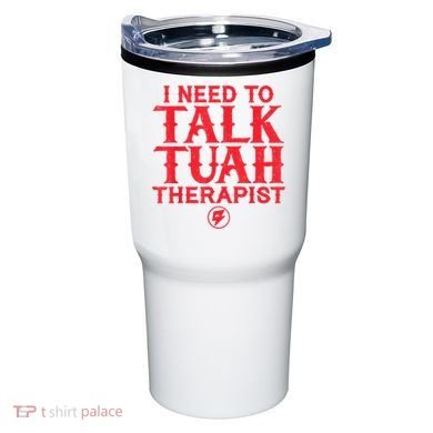 I Need To Talk Tush Therapist Tumbler