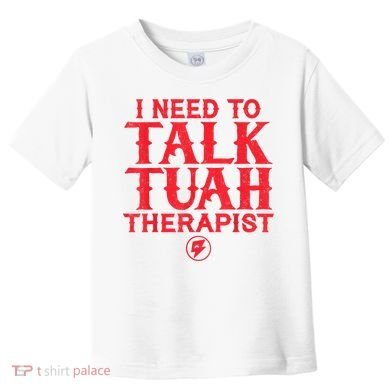 I Need To Talk Tush Therapist Toddler T-Shirt