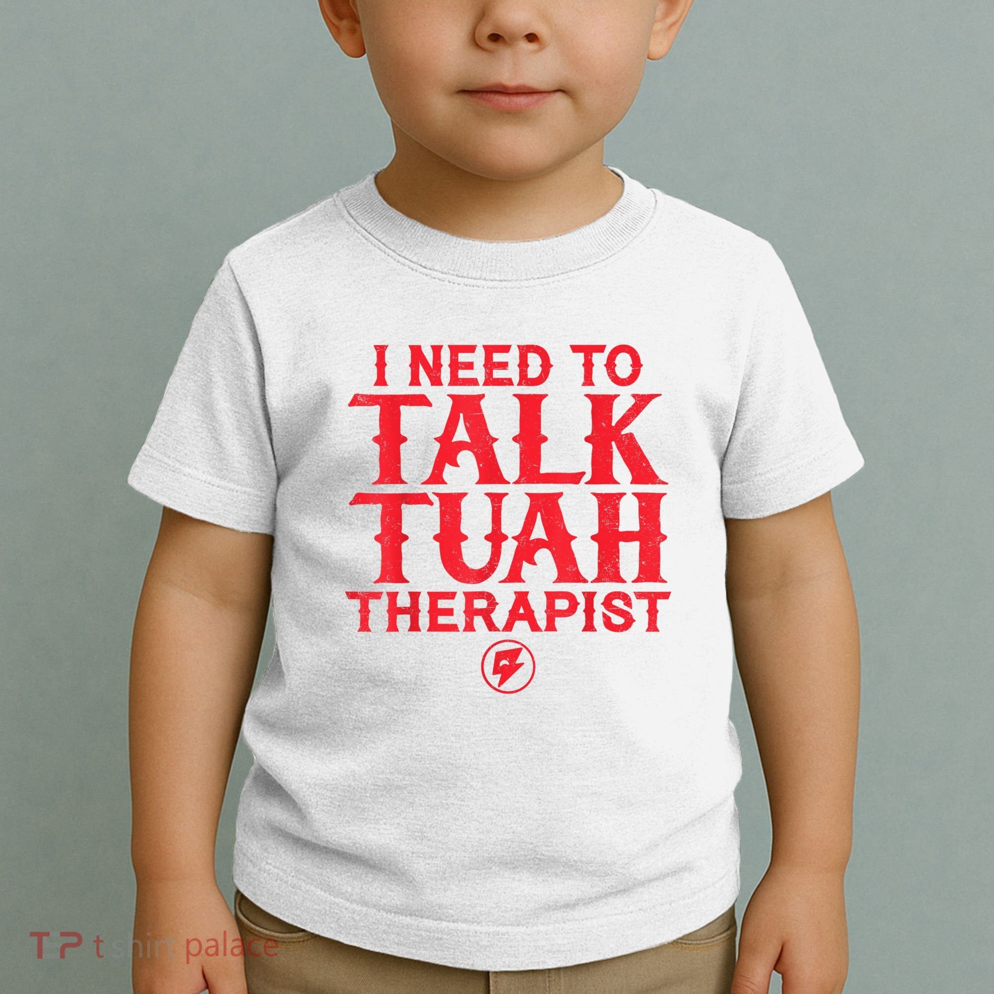 I Need To Talk Tush Therapist Toddler T-Shirt
