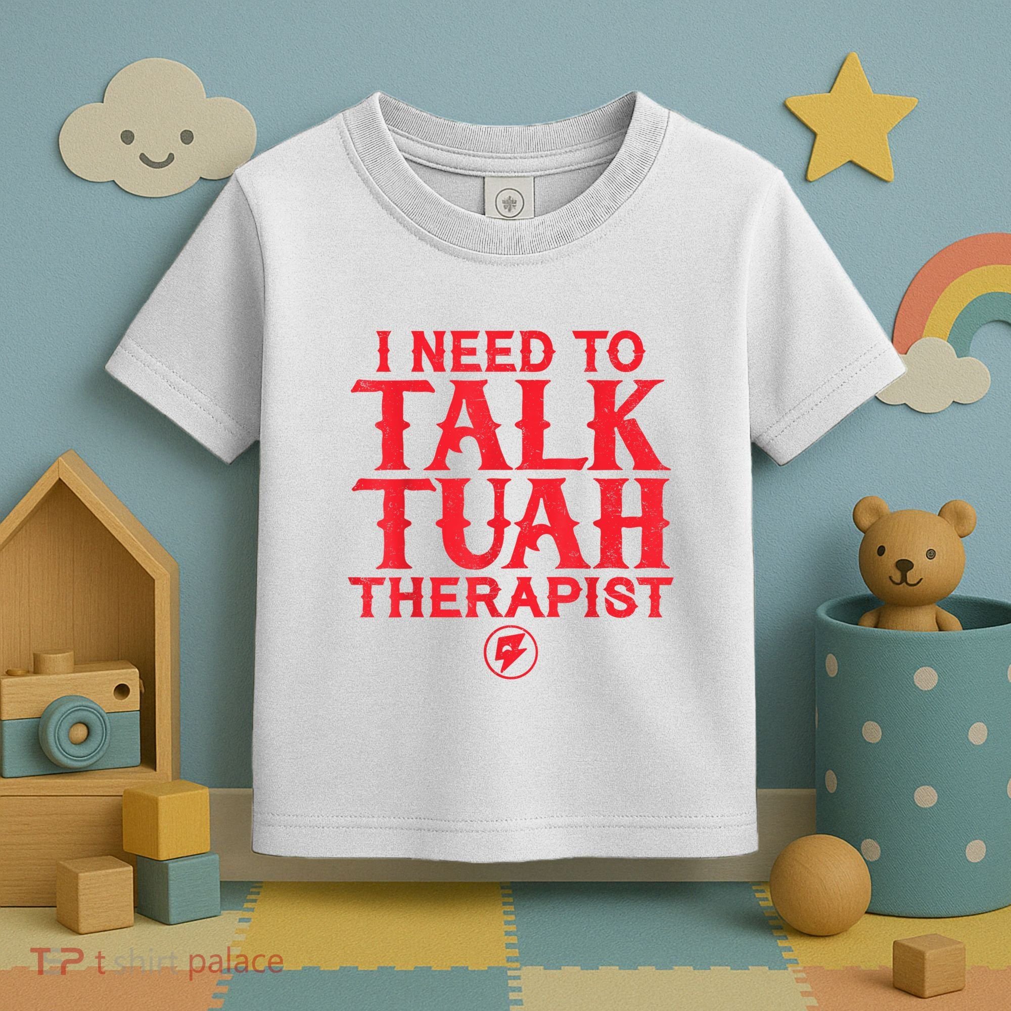 I Need To Talk Tush Therapist Toddler T-Shirt
