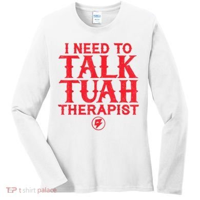 I Need To Talk Tush Therapist Women's Long Sleeve Shirt