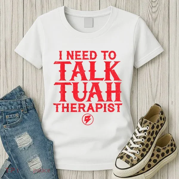I Need To Talk Tush Therapist Women's T-Shirt