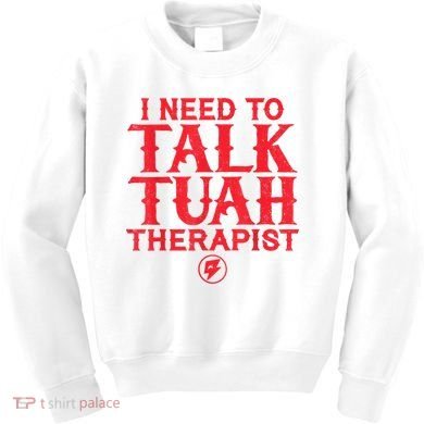 I Need To Talk Tush Therapist Kids Sweatshirt