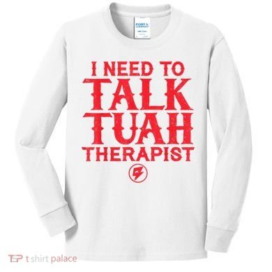 I Need To Talk Tush Therapist Kids Long Sleeve Shirt