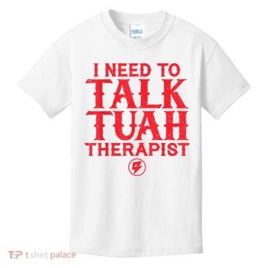 I Need To Talk Tush Therapist Kids T-Shirt